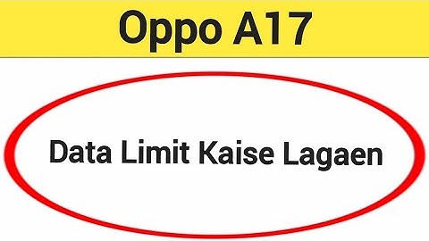 How to set data usege, Oppo A17 me data limit Kaise lagaen