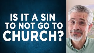 Is It a Sin to Not Go to Church? | Little Lessons with David Servant