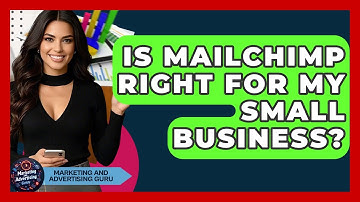 Is Mailchimp Right For My Small Business? - Marketing and Advertising Guru