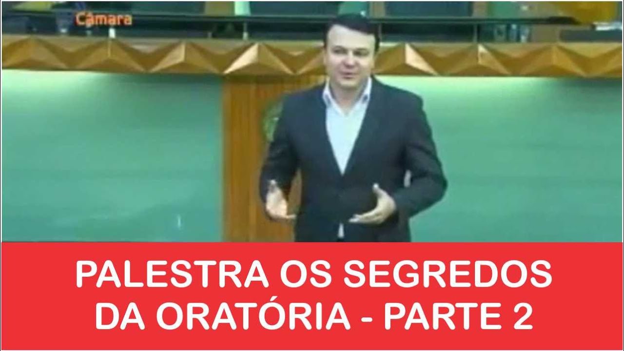 PALESTRA OS SEGREDOS DA ORATÓRIA - COMO FALAR EM PÚBLICO - PARTE 2