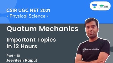 Quantum Mechanics | Important Topics in 12 Hours for CSIR NET 2021 | By Jeevitesh Rajput