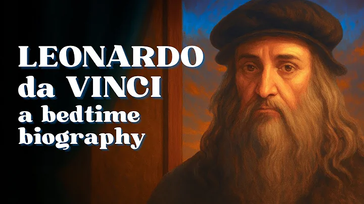 How Leonardo da Vinci Changed the World Forever | Bedtime History Stories