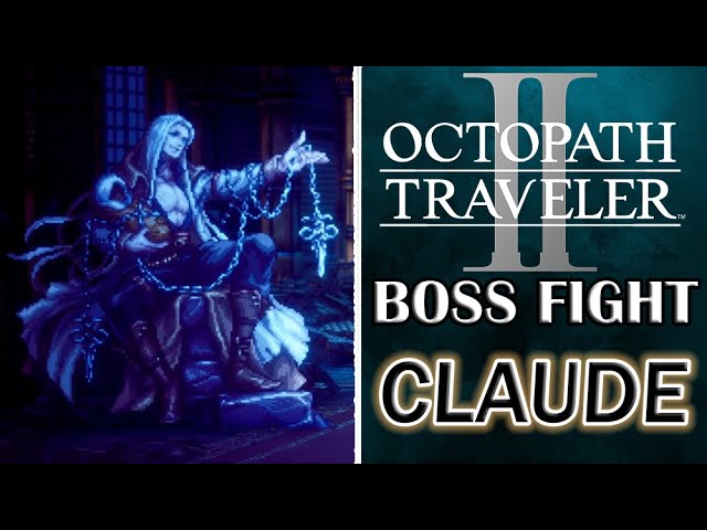 How to defeat Claude in Octopath Traveler 2