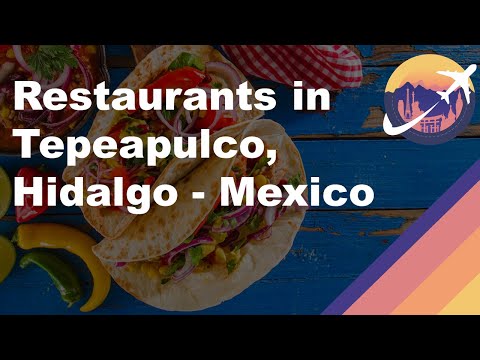 Restaurants in Tepeapulco, Hidalgo - Mexico