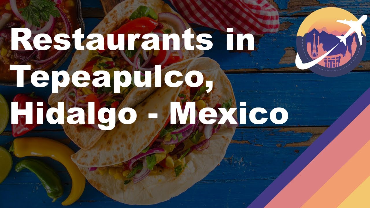 Restaurants in Tepeapulco, Hidalgo - Mexico