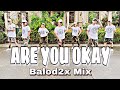 ARE YOU OKAY ( Dj Ericnem Remix ) - Balod2x Mix | Dance Fitness | Zumba