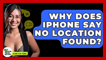 Why Does iPhone Say No Location Found? - Talking Tech Trends