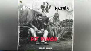 It S Okay God Karan Aujla Ft Proof Dhol Remix Dj Vinod