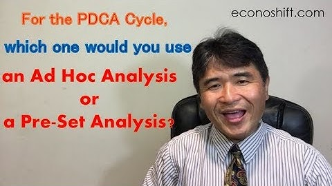 For the PDCA Cycle, which one would you use, an Ad Hoc Analysis or a Pre-Set Analysis?