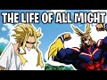 The Life Of All Might (My Hero Academia)