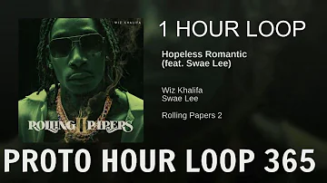(Official) Wiz Khalifa & Swae Lee Hopeless Romantic 1 Hour Loop W/ LYRIC