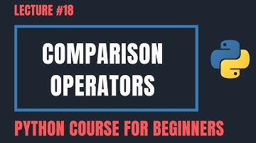 Comparison Operators in Python - Python Tutorials For Beginners #18