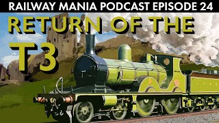 LSWR 563 - From the Stage and into Steam (with Will, Nathan and Matt) - Railway Mania PODCAST #24
