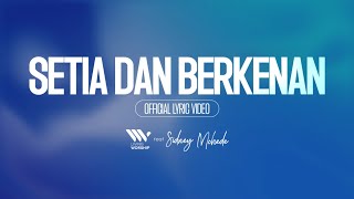 SETIA DAN BERKENAN (Official Lyrics Video) | Living Worship ft. Sidney Mohede