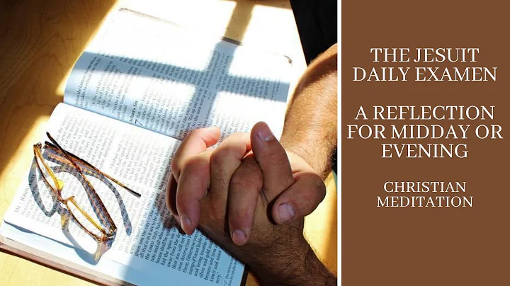 Ignatius Loyola's Jesuit Daily Examen (Midday or E...