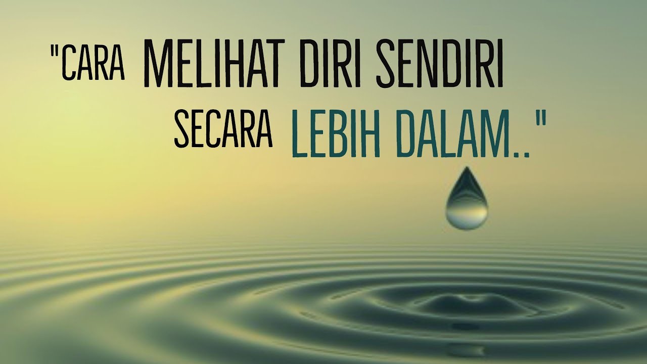 Motivasi Hidup Sukses CARA MELIHAT DIRI SENDIRI SECARA 