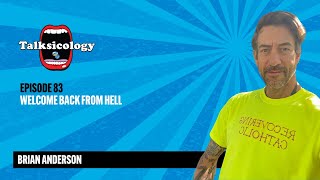 Talksicology: Welcome Back From Hell | Brian Anderson (Episode 83)