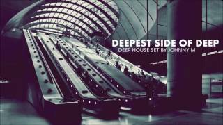 Deepest Side Of Deep | Deep House Set | Winter 2017 Mixed By Johnny M