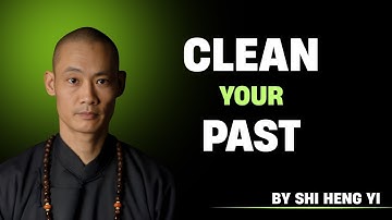 “You Need to Clean Your Past (Or You’ll Never Advance) | Shi Heng Yi” — by Shi Heng Yi