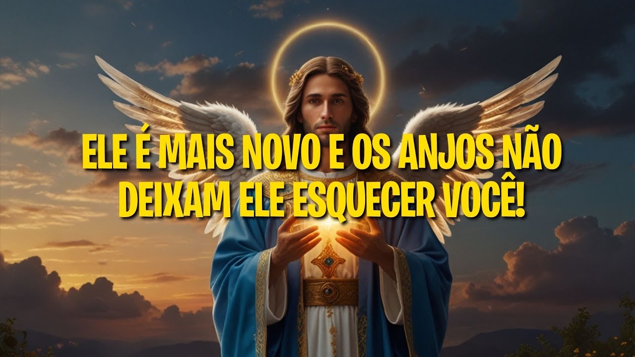 ELE É MAIS NOVO E OS ANJOS NÃO DEIXAM ELE ESQUECER VOCÊ!