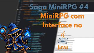 Saga MiniRPG em Java #4 | Criando um RPG com Interface Gráfica (Swing)