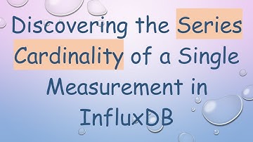 Discovering the Series Cardinality of a Single Measurement in InfluxDB