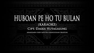 Huboan Pe Ho Tu Bulan (Karaoke) Cipt. Dakka Hutagalung #KaraokeLaguBatak