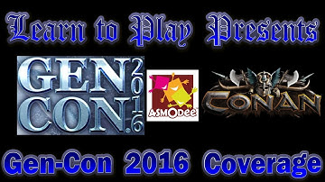Learn to Play Presents: Gen Con 2016 coverage: Conan