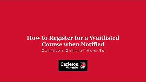 How to Register for a Waitlisted Course When Notified  | Carleton Central How-To