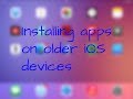 Installing apps on older iOS devices using older versions of apps!