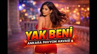 Yak Beni̇ 🔥 Ankara Pavyon Havası Melodik Türkü