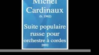 Video thumbnail of "Michel Cardinaux (b. 1962) : Suite populaire russe pour orchestre à cordes (2002)"