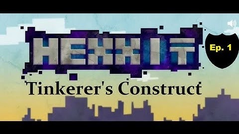 Hexxit! Ep.1(Tinkerer
