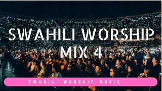 Best Swahili Worship Music Mix 4 | Ombi Langu | Haja ya Moyo | Malengo | Sija Sahau