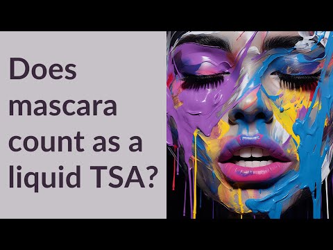 Does mascara count as a liquid TSA?