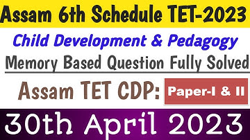 Assam Special TET||CDP-Memory Based Question Fully Solved|30th April 2023 Exam​