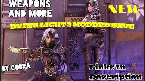 Dying Light 2 | NEW MODDED SAVES 1.17 New DLC Update, Unbreakables & More! (Links In Description⬇️)