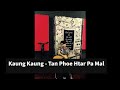 Kaung Kaung - Tan Phoe Htar Pa Mal (တန်ဖိုးထားပါ့မယ်)