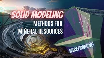 Solid Modeling Methods for Mineral Resources “Wireframing” (w/voiceover)