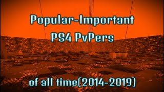 Popular-Important PS4 PvPers of all time!