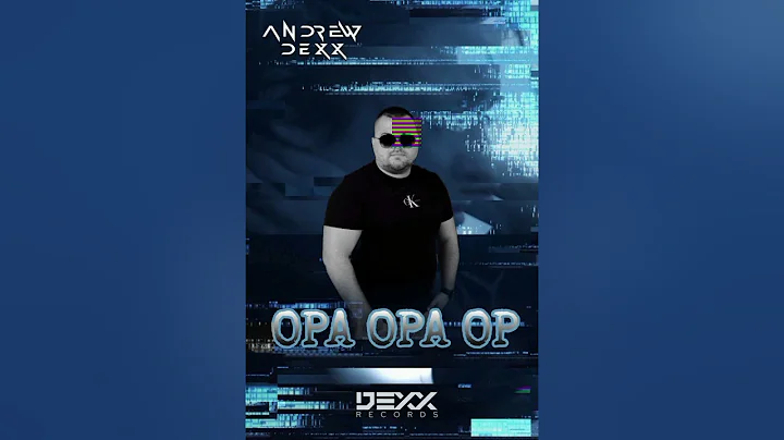 AnDrew DeXx - Opa Opa Op