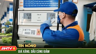 Giá xăng dầu đồng loạt giảm, RON 95 mất mốc 25.000 đồng/lít | ANTV