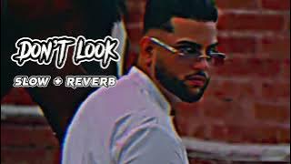 Don’t look KARAN AUJLA SONG (Slowed   reverb) Punjabi song