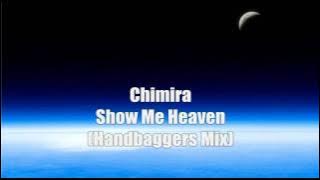 Chimira - Show Me Heaven ( Handbaggers Remix ) HQ
