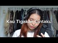 Elkasih - Kau Tigakan Cintaku (cover) by Cinta