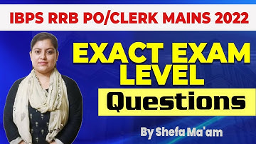IBPS RRB PO/Clerk Mains 2022 | Exact Exam Level Questions | By Shefa Ma