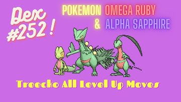 Pokemon Omega Ruby and Alpha Sapphire | Treecko All Level Up Moves and Evolution | Dex Entry 252
