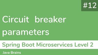 12 Circuit breaker parameters - Spring Boot Microservices Level 2