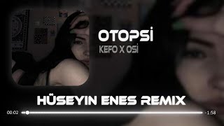 KEFO X OSİ - Bilsem Giyerdim Çelik Yelek ( Hüseyin Enes Remix ) OTOPSİ | alo kuzen konum pasla