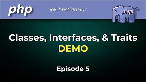 PHP Classes, Interfaces, and Traits (Ep. 5)